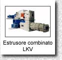 Estrusore combinato "LKV"