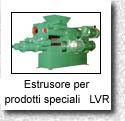 Estrusore per prodotti speciali "LVR"